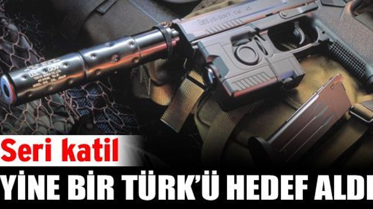 Seri katil yine bir Türk'ü hedef aldı