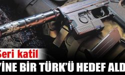 Seri katil yine bir Türk'ü hedef aldı