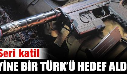 Seri katil yine bir Türk'ü hedef aldı