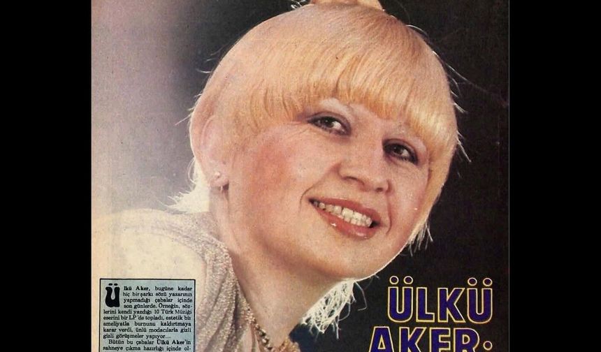Ülkü Aker kimdir? Ülkü Aker şarkıları ...