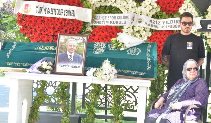 TEVFİK YENER SON YOLCULUĞUNA UĞURLANDI